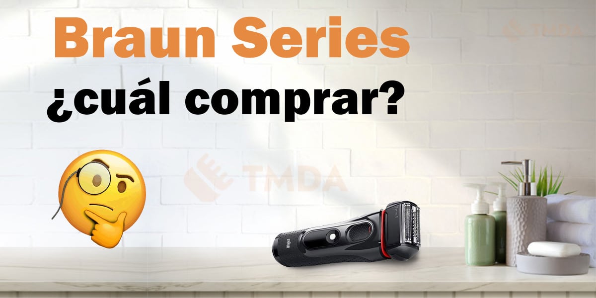 Diferencias Braun Series ¿cuál comprar?